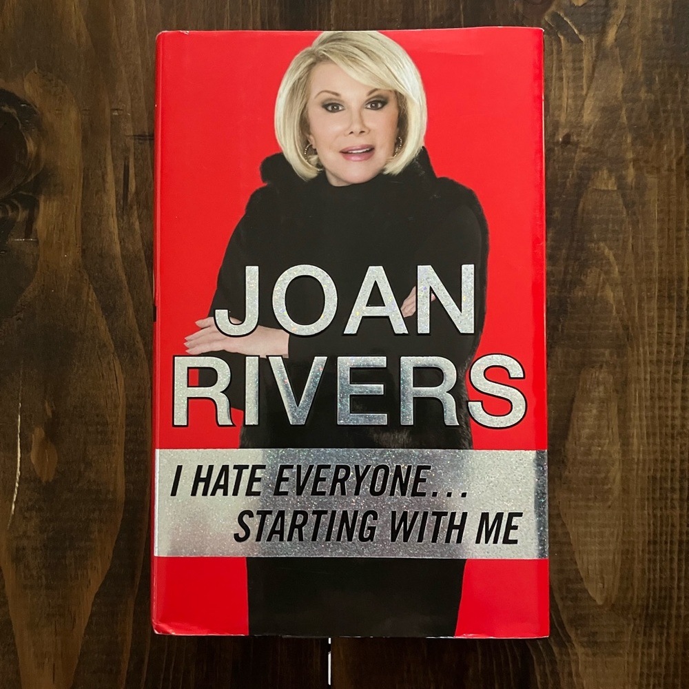 First Edition/First Printing 2012 I Hate Everyone...Starting with Me Joan Rivers